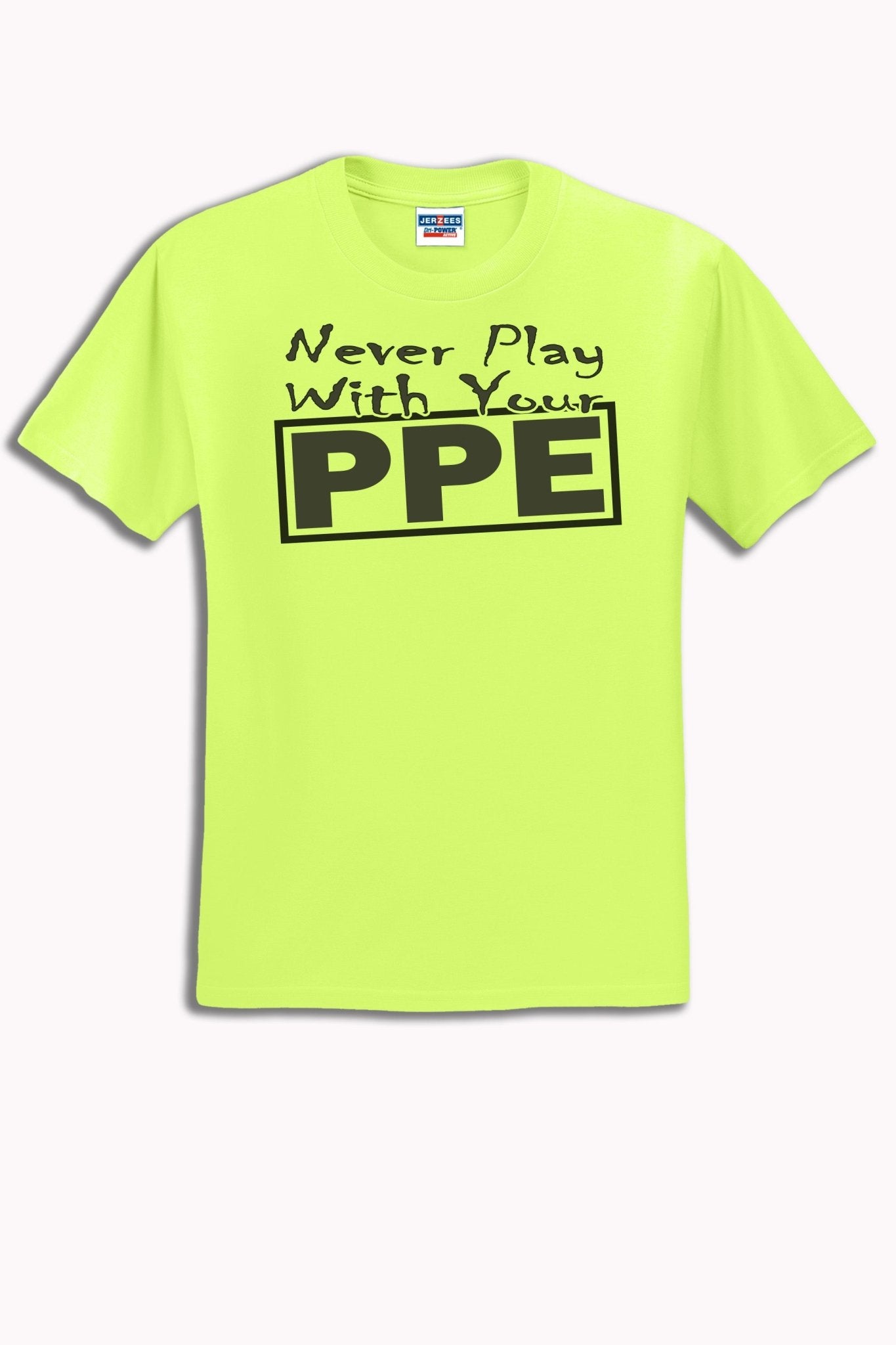 Safety Yellow Tee - "Never Play With Your PPE" Graphic Tee - Shop Battle Born Clothing