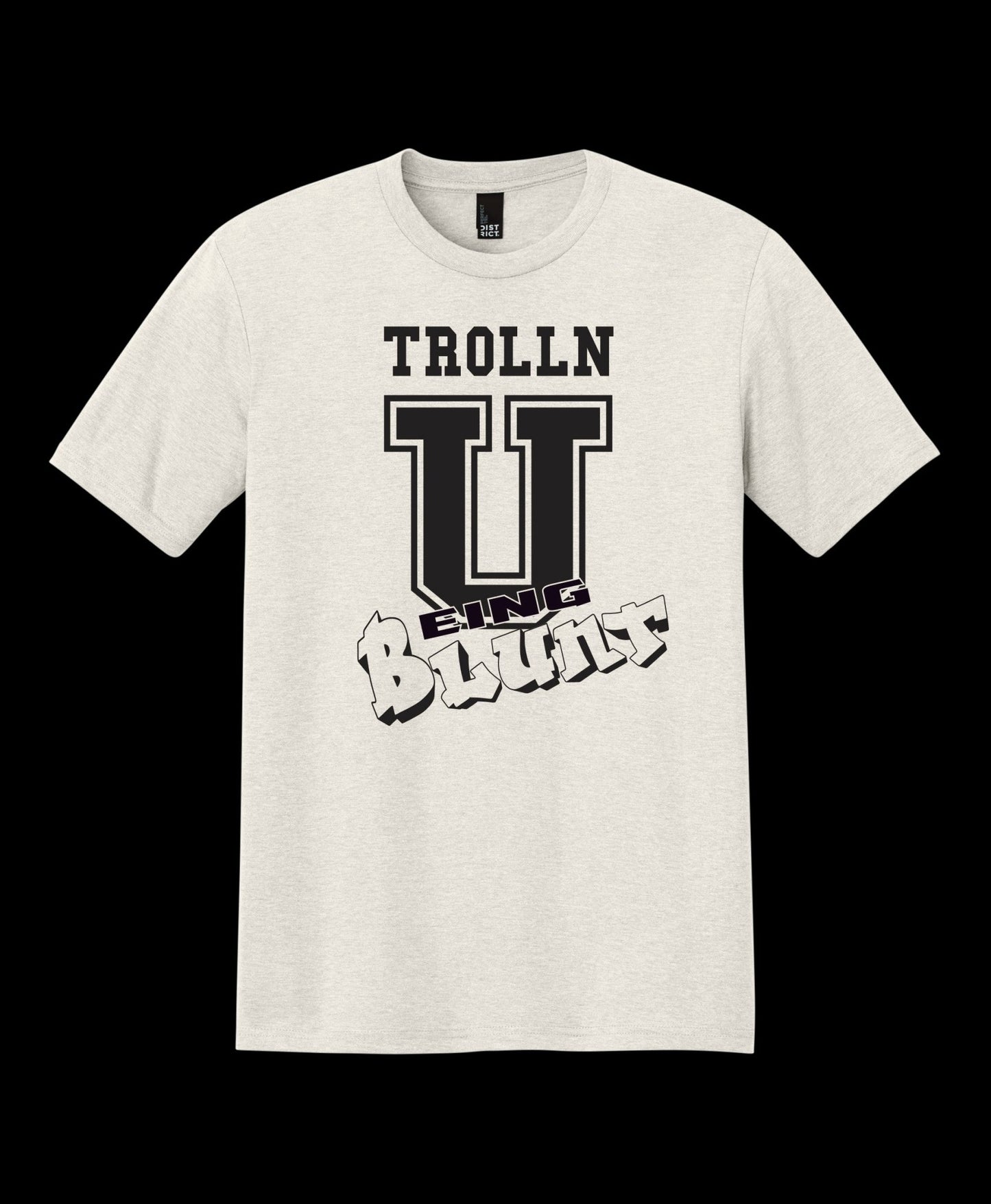 Trollin' U Being Blunt Tee by Battle Born Clothing - Shop Battle Born Clothing